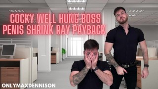 Cocky boss gets his big penis shrunk with ray by employee