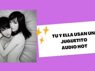 Tú y Ella Se Divierten Con Un Juguete MuyRico (audio_Hot)