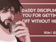 Preview 3 of Daddy Disciplines You for Getting Off Without Him [M4F] [Rough Sex!] [Erotic Audio]