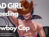 Cowboy Cop fucks you like a criminal [Bad Girl] || NSFW Audio & Loud Male Moaning