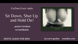 EveDom: ga zitten en hou je vast! Positieve femdom erotische audio door Eve's tuin [geen vernedering]