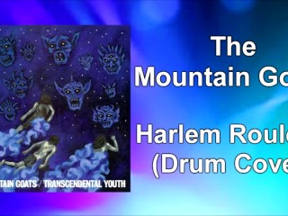 The Mountain Goats - "harlem Roulette" Drum Cover