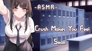 [ASMR] Crush Makes You Feel Small