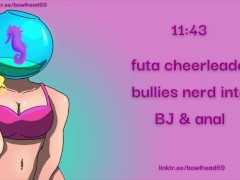 Audio: Futa Cheerleader Bullies Nerd into BJ & Anal