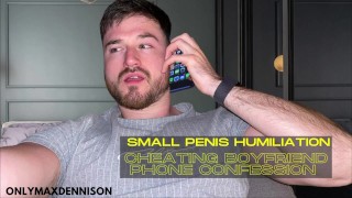 Humiliation de petit pénis - confession Cheating petit ami au téléphone