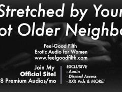 Age Gap: Your Big Cock Older Neighbor Stretches Your Cunt [Praise Kink] [Erotic Audio for Women]