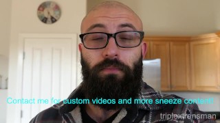 I Can't Stop Sneezing! Bearded Sneeze, Nose Blow