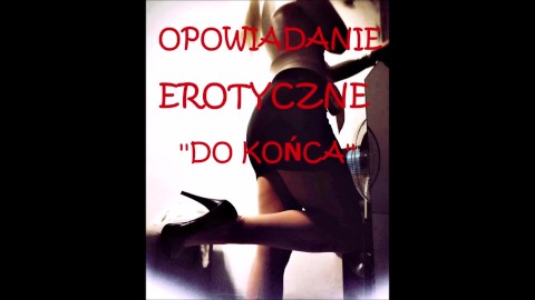 SEX STORY ''DO KOŃCA''