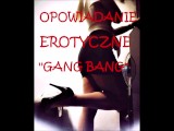 SEX STORY ''GANG BANG''