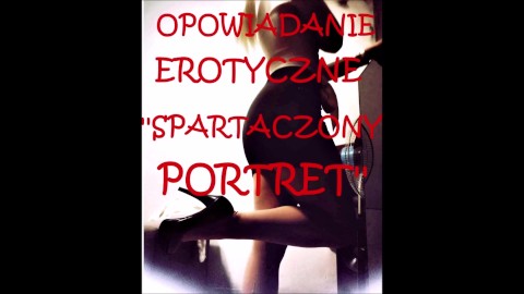 SEX STORY ''SPARTACZONY PORTRET''