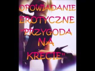 OPOWIADANIE EROTYCZNE ''PRZYGODA NA KRECIE''