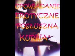 OPOWIADANIE EROTYCZNE ''POSŁUSZNA KURWA'