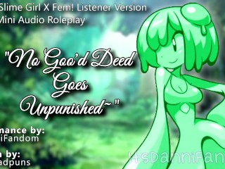 【R18 Fantasy Audio RP】 "No Goo’d Deed Goes Unpunished~" | Slime Girl X Listener 【F4M Version】
