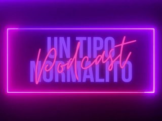 Podcast UnTipoNormalito #001: Luna. Parte 1