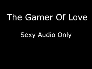Loveのセクシーなオーディオのゲーマー