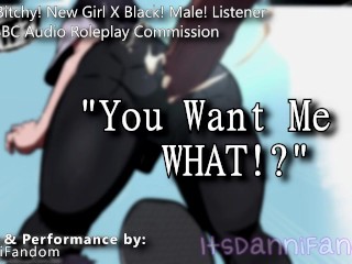 【r18 Audio RP】 Ep. 1: "bitchy Girl made BBC Slut at her new School" | X Black! Listener 【F4M】