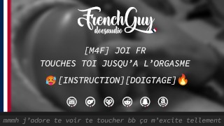 [M4F] FRENCH JOI - TOUCH YOURSELF UNTIL YOU CUM [ASMR] [SOFT DOMINATION]