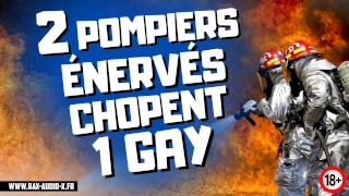 RAX / 2 POMPIERS BAISENT UN GAY A CAUSE D’UNE FAUSSE INTERVENTION.