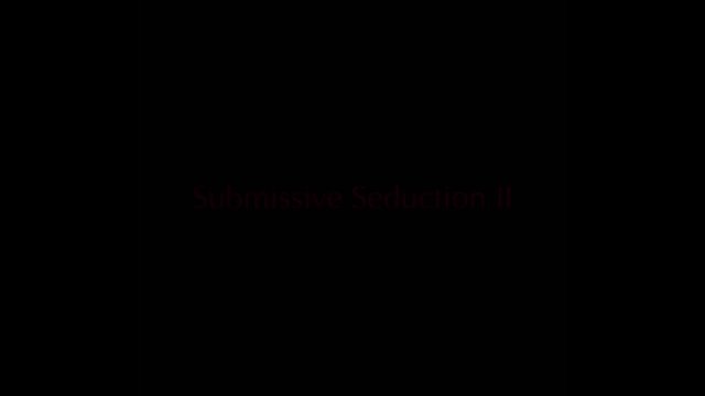 submissive Seduction