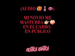 AUDIO 🎧 ASMR ROLEPLAY MI NOVIO ME MASTURBA🥵🌡️💦 EN PÚBLICO 🔥