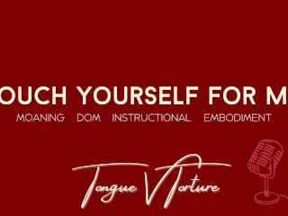 "touch yourself for Me"- Female Voice Teases and Instructs