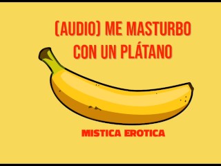 AUDIO ASMR ROLEPLAY I MASTURBATE WITH a BANANA FOR THE FIRST TIME