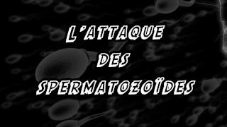 L'attaque des spermatozoïdes