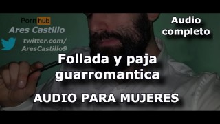 COMPLETO Audio Follada Y Paja Guarromantica Para MUJERES Voz De Hombre Espaa
