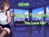 ASMR| [EroticRP] Yandere Therapist Makes You love Her [Binaural/F4M]