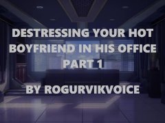 Destressing Your Hot Boyfriend In His Office - Part 1