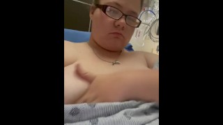 BBW playing with her boobs in the ER