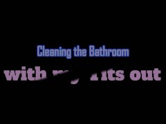 Cleaning the Bathroom with my Tits out - Screenshot 1 of 16 - Amateur
