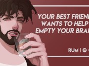 Preview 5 of Best Friend Wants to Empty Your Brain [M4F] [Friends to Lovers] [Erotic Audio]