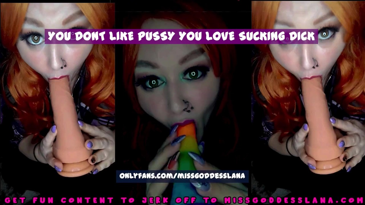 You Dont like Pussy you Love Sucking Dick THE VIDEO - Pornhub.com