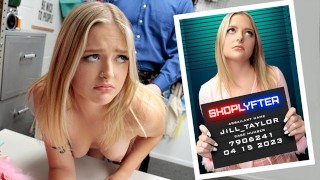 Jill Taylor A Spoiled Blonde Teen Learns Not To Steal After Officer Mike Fucks Her Hard Shoplyfter