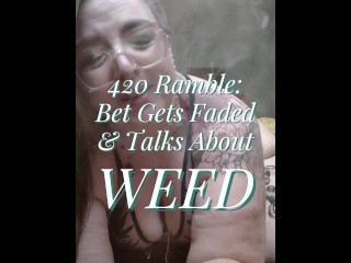 420 Ramble: Красотка-курильщик Зажигает И Говорит О Травке (SFWish)