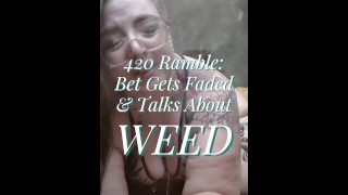420 Ramble: Stoner Babe Gets Blazed And Talks About Weed (SFWish)