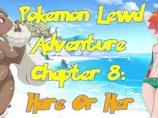 Pokémon Lewd Adventure CH 8: Liebre o Ella
