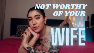 Not Worthy of Your Wife by Devillish Goddess Ileana