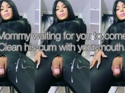 VIDEO FREE: Mommy Waiting for you to come clean his cum with your mouth. 2 CUMSHOTS CONSECUTIVE. Jan