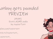 Preview 2 of Catboy gets POUNDED || [m4m] [yaoi hentai] Erotic ASMR audio PREVIEW