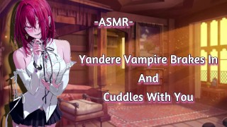 Binaural F4M Cuddlefuck ASMR Eroticcrp Yandere Vampire Breaks In And Cuddles With You
