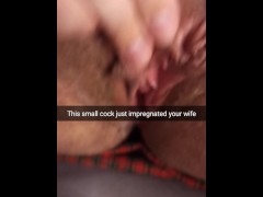 His small cock impregnate my married hairy pussy! - Cuckold Snapchat Captions