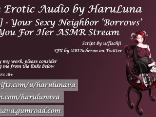 [F4M] [script Fill] your Sexy Neighbor “borrows” you for her ASMR Stream [ASMR] [gentle Fdom]