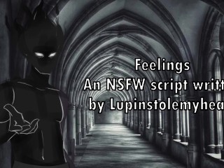 Feelings - an NSFW Script Written by Lupinstolemyheart