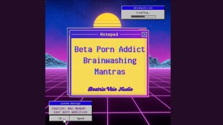 mantras de lavagem cerebral Beta viciado em pornografia