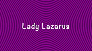 Lady Lazarus chorros!