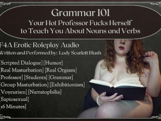 [F4A] Audio Roleplay - Professor Fucks Herself_While Teaching Grammar - Comedy Script& Real Orgasm
