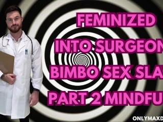 Mindfuck - Gefeminiseerd in Chirurgen Bimbo Seksslaaf Deel 2