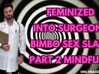 Mindfuck - Feminized into Surgeons Bimbo Sex Slave Part 2